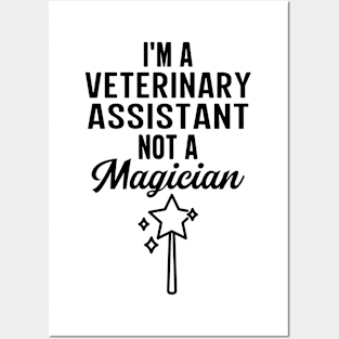 I'm A Veterinary Assistant Not A Magician Posters and Art